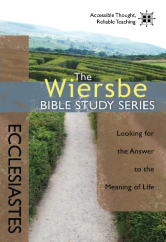 Ecclesiastes: Looking for the Answer to the Meaning of Life (The Wiersbe Bible Study Series)